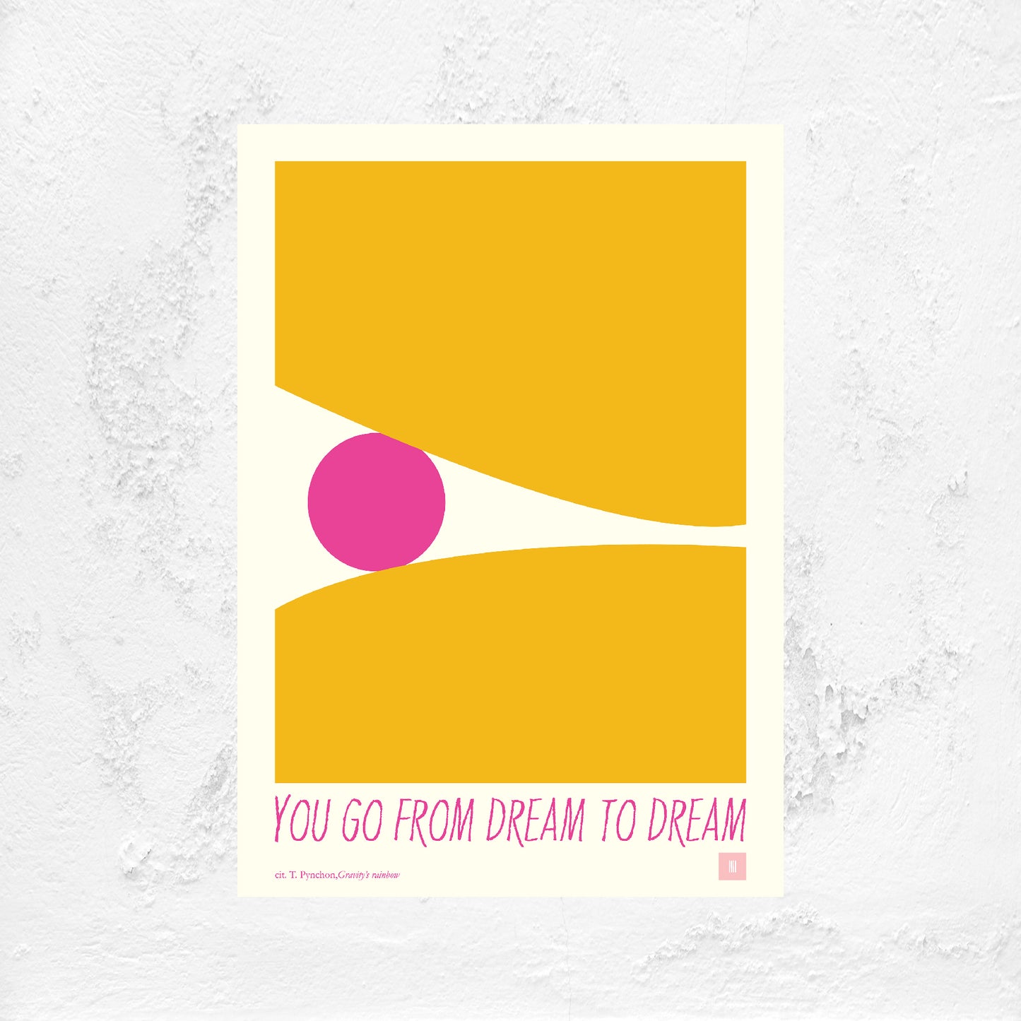 T. PYNCHON - "You go from dream to dream"