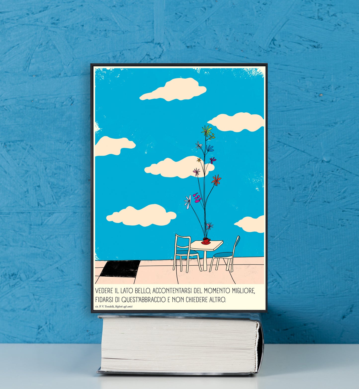 P. V. TONDELLI - "Vedere il lato bello, accontentarsi del momento migliore, fidarsi di quest'abbraccio e non chiedere altro"